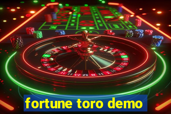 fortune toro demo